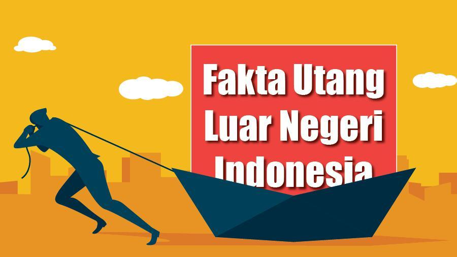 Fakta Utang Luar Negeri Indonesia