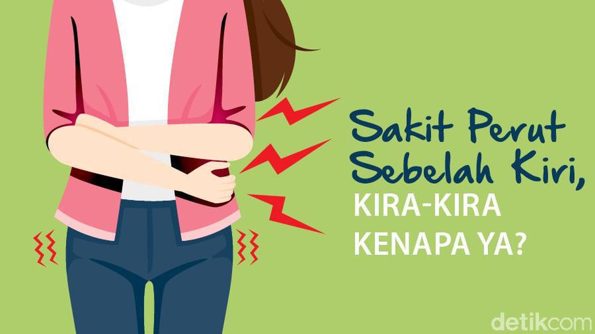 Sakit Perut Sebelah Kiri? Ini Berbagai Kemungkinan Penyebabnya