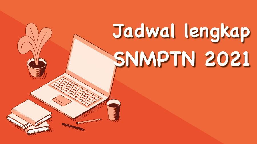 Jadwal Lengkap Tahapan SNMPTN 2021 Dari Isi LTMPT, PDSS Dan Pengumuman