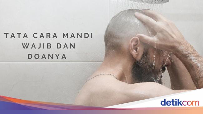 7 Cara Mandi Wajib Laki-laki dan Doanya yang Bisa Dipahami