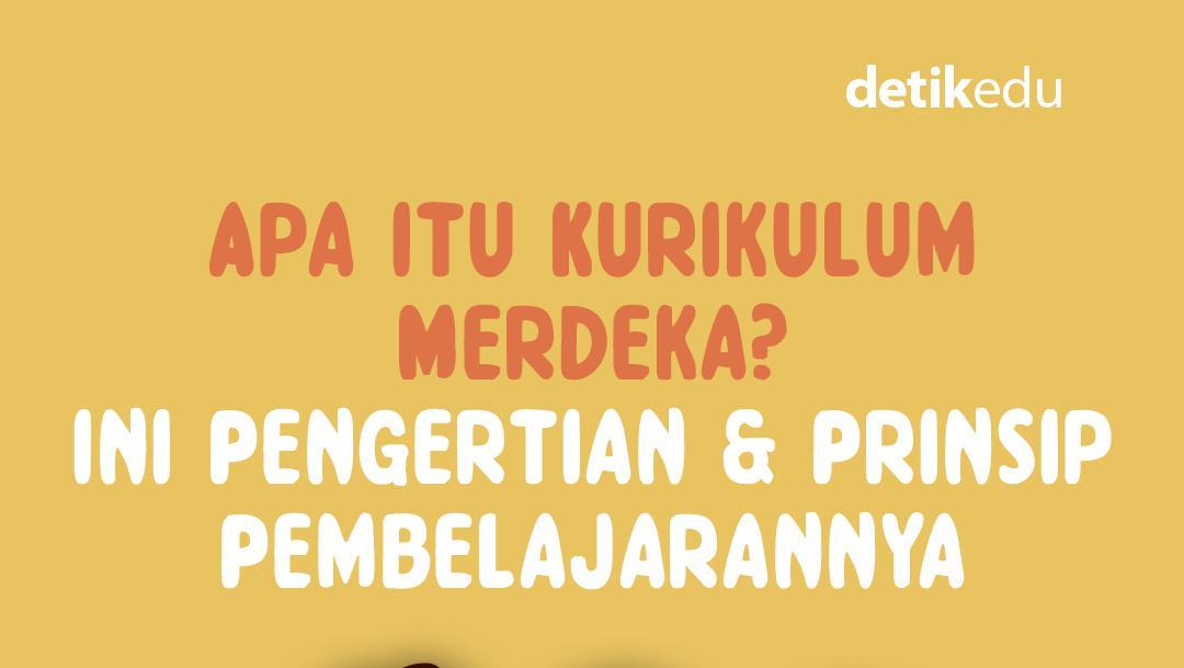 Infografis: Apa Itu Kurikulum Merdeka? Ini Pengertian Dan Prinsipnya ...