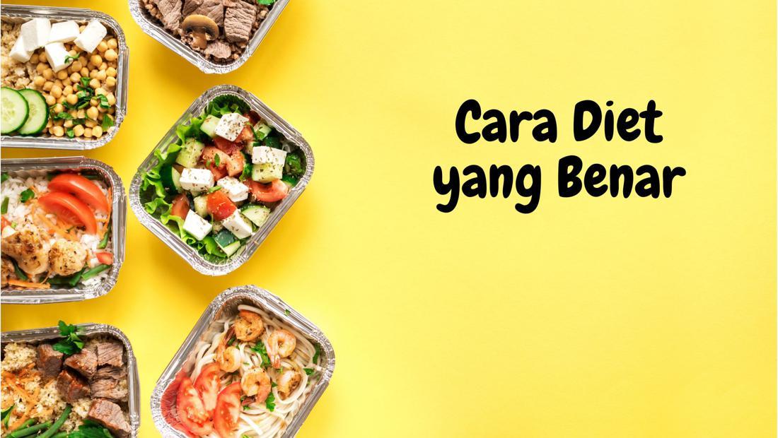 9 Cara Diet Yang Benar Dan Efektif Untuk Menurunkan Berat Badan