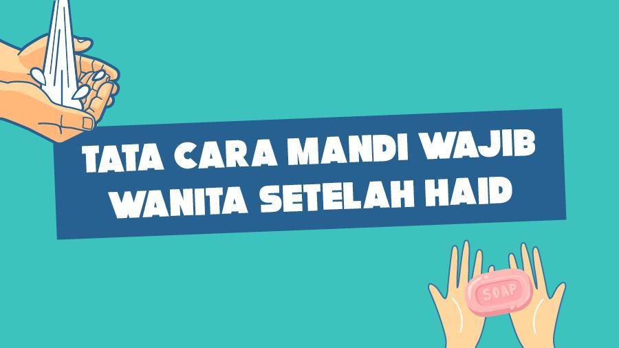 Tata Cara Mandi Wajib Wanita Setelah Haid Dan Doanya