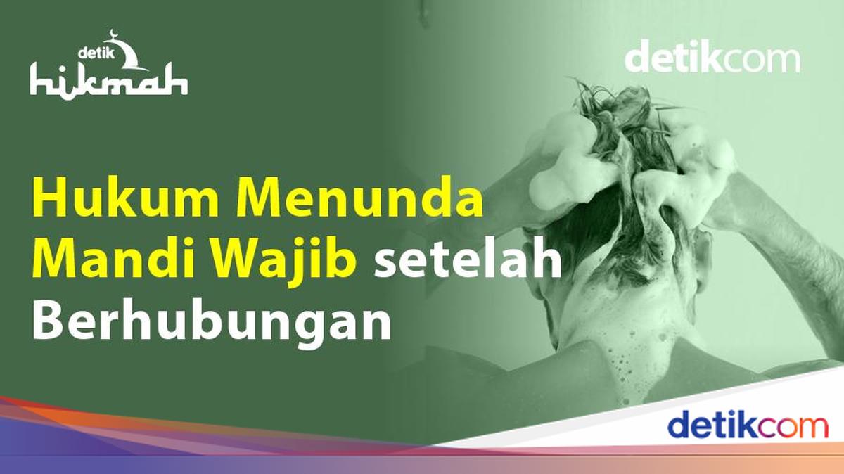 Menunda Mandi Wajib setelah Berhubungan Badan, Boleh atau Tidak?