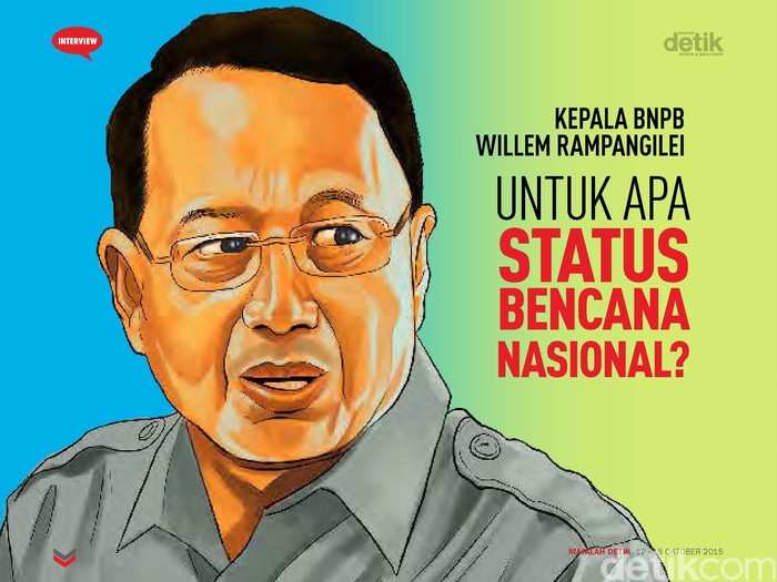 Kepala BNPB Willem Rampangilei: Untuk Apa Status Bencana Nasional?