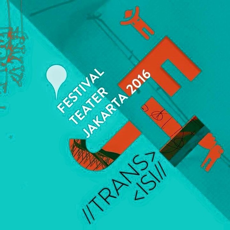 Festival Teater Jakarta 2016 Dibuka Malam Ini Festival Teater Jakarta 2016 Dibuka Malam Ini