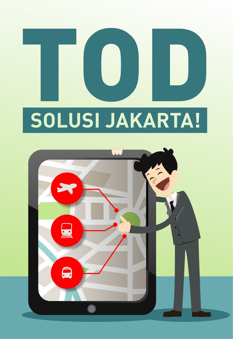 Siapapun Gubernurnya, TOD Solusi Jakarta! Siapapun Gubernurnya, TOD Solusi Jakarta!