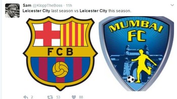 Netizen ini mengibaratkan tahun lalu Leicester seperti Barcelona, tahun ini seperti Mumbai FC, klub tak terkenal asal India. Foto: Istimewa