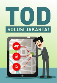 Siapapun Gubernurnya, TOD Solusi Jakarta!