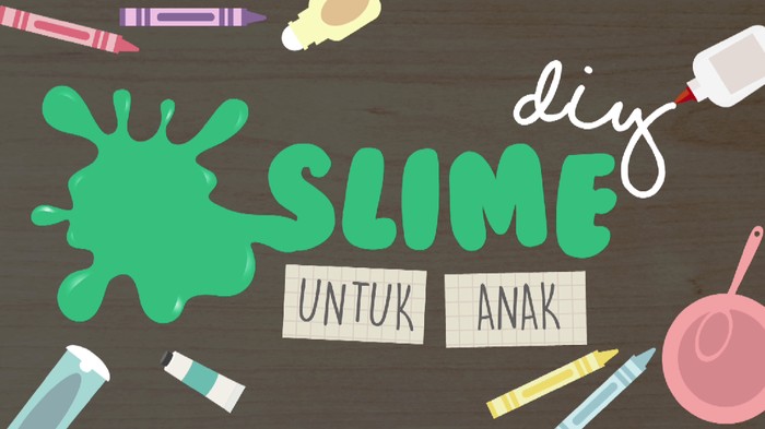 Video: Yuk Bikin Slime Sendiri di Rumah Bersama si Kecil