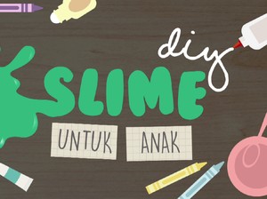 Video: Yuk Bikin Slime Sendiri di Rumah Bersama si Kecil
