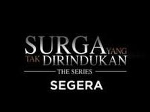 Surga Yang Tak Dirindukan The Series Bakal Hadir Selama Ramadan
