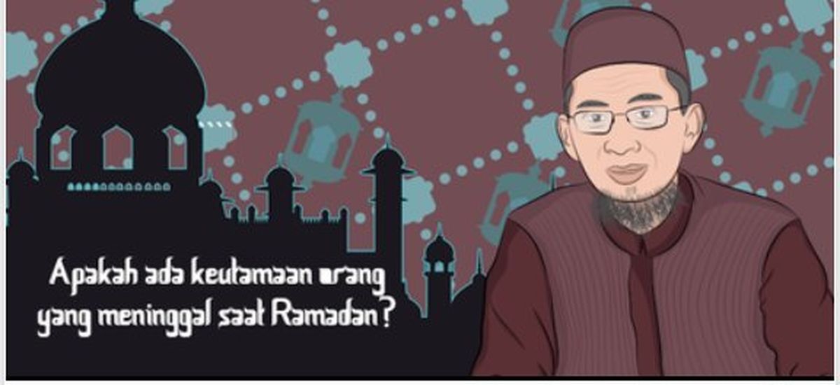 Tanyaustazadi Apa Keutamaan Orang Yang Wafat Di Bulan Ramadan