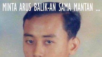 Sudah kuduga ada arus balik ke mantan. Foto: istimewa