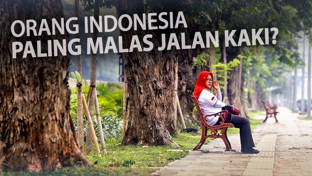Indonesia 'Malas' Jalan Kaki? Indonesia 'Malas' Jalan Kaki?