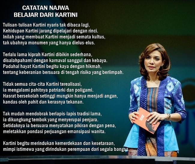 Belajar dari Kartini. Kartini begitu merindukan kemerdekaan dan kesetaraan, mimpi istimewa yang dirindukan perempuan dari segala bangsa. Foto: Dok. Mata Najwa