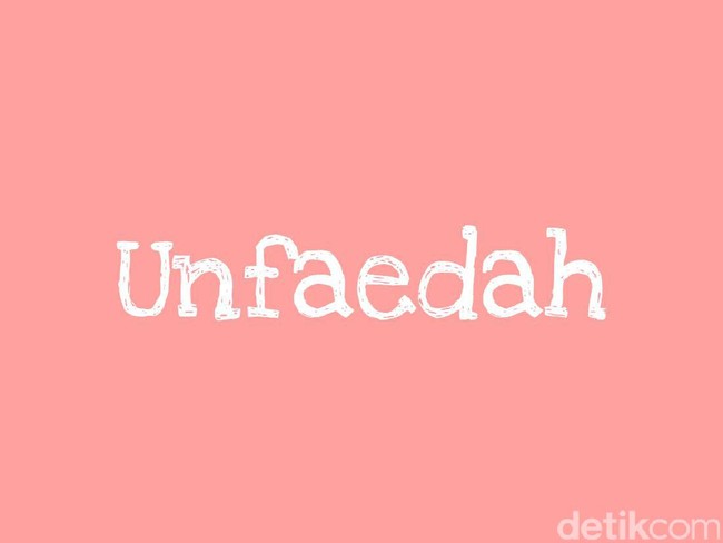 Kata Unfaedah berasal dari kalimat tidak ada faedahnya. Faedah sendiri maksudnya berguna atau bermanfaat. Jadi unfaedah sama saja dengan tak berguna atau bermanfaat. Foto: Dok. Arina Yulistara/Wolipop
