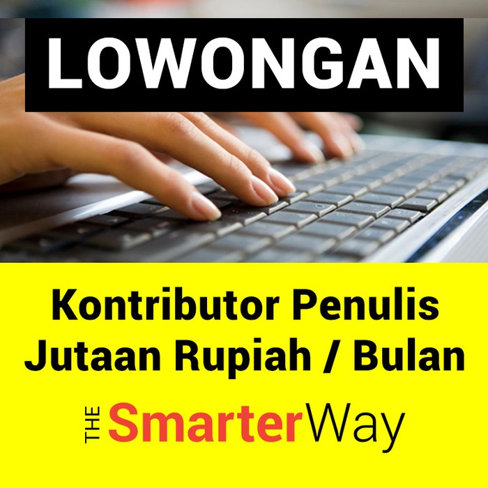 Lowongan Kontributor Penulis Dengan Gaji Jutaan