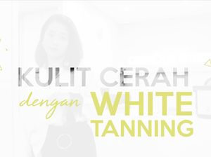 Cerah dengan Metode Kecantikan White Tanning