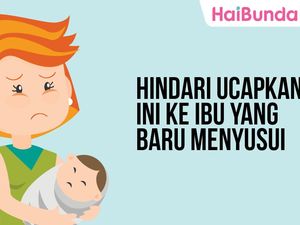 Baiknya, Hindari Ucapkan Ini ke Ibu yang Baru Menyusui