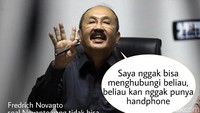 Di hadapan wartawan yang menemuinya di RS Medika Permata Hijau, Fredrich menyebutkan Novanto tidak memiliki telepon seluler. Dia pun tidak bisa menghubungi Novanto.