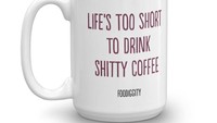 Mug ini cocok bagi Anda penggemar kopi berkualitas. Hidup terlalu singkat untuk minum kopi berkualitas buruk, tulis pesan mug. Foto: Istimewa
