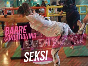 Ingin Bugar dan Makin Seksi? Barre Conditioning Bisa Jadi Pilihan