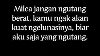 Jangan ngutang ya Milea, aku saja... (Foto: Internet)