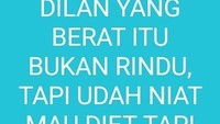 Contoh kata-kata lainnya yang kocak Bilang ke dilan yang berat itu bukan rindu, tapi udah niat mau diet tapi kepincut aromanis rainbow. Foto: Instagram