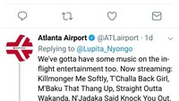 Bahkan, salah satu pemeran di Black Panther, Lupita Nyongo ikut mengomentari tweet itu. Dia bertanya soal hiburan di pesawat. Jawaban Bandara Atlanta pun tidak kalah kocak saat menanggapi dengan nama-nama tokoh di Black Panther yang jadi plesetan