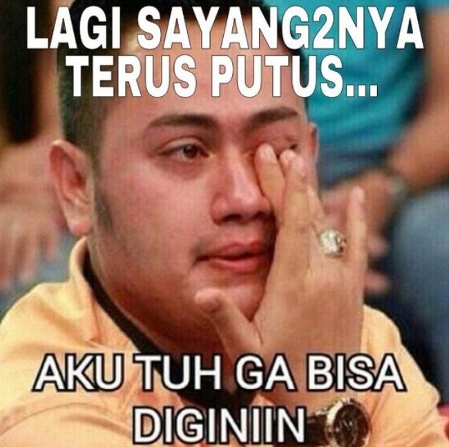 Lagi sayang-sayangnya terus putus, aku tuh nggak bisa diginiin. (Foto: Istimewa)