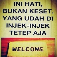 Buat kamu yang suka bikin pata hati ingat ya, ini hati bukan keset yang walaupun sudah sering diinjak tapi tetap saja ‘welcome’ pada siapapun. (Foto: Istimewa)