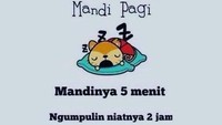 Seperti meme yang satu ini, ketika sedang malas-malasnya, mandi yang hanya membutuhkan waktu lima menit saja, tapi mengumpulkan niat untuk mandi membutuhkan waktu dua jam. (Foto: Instagram)