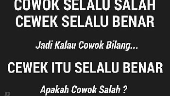 Coba para cowok direnungkan, mungkin bisa jadi benar di mata cewek. Foto: internet