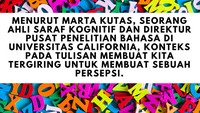 Menurut Marta Kutas, seorang ahli saraf kognitif dan direktur Pusat Penelitian Bahasa di Universitas California, konteks pada tulisan membuat kita tergiring untuk membuat sebuah persepsi, seperti dikutip dari Live Science. Foto: detik+thinkstock