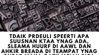 Tidak peduli apakah tulisan yang disusun acak, selama huruf yang ada di awal dan akhir kata berada di tempat yang tepat, maka kamu bisa membacanya. Foto: detik+thinkstock