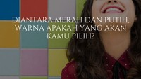 Kalau harus memilih, merah atau putih? (Foto: Thinkstock)