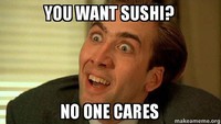 Nyinyir banget yaa! Meme ini kayaknya bisa saja dipakai seseorang kalau sedang marahan tapi menginginkan sushi. Foto: Istimewa