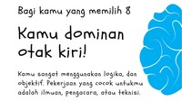 Dan tenyata... kalau kamu memilih delapan bisa dibilang kamu dominan otak kiri. (Foto: wafflesatnoon.com)