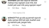 Kok, malah soal matematika yang ngerjain saya? demikian keluhan salah seorang siswa. Keluhan-keluhan ini disampaikan di akun Instagram Kemdikbud dan mendapat ratusan likes.