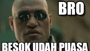 Jangan lupa ya bro besok kita puasa. Foto: Internet