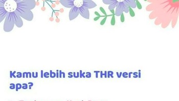 THR itu terdiri dari berbagai versi lho, mau pilih yang mana. Foto: Istimewa