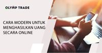 Olymp Trade cara modern untuk menghasilkan uang secara online