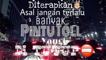 Ada yang bilang ganjil genap tak masalah, asalkan jangan terlalu banyak pintu tol yang ditutup. Foto: Istimewa