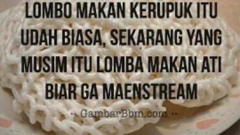 Lomba makan hati biar nggak mainstrem. Foto: Internet