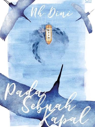 Novel 'Pada Sebuah Kapal' Puncak Kejayaan NH Dini