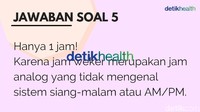 Jawabannya hanya satu jam. Dalam berpikir ada kecenderungan otak kiri dan kanan. Logika dan angka biasanya menjadi minat mereka yang cenderung berpikir dengan otak kiri. Apakah itu kamu? Bagikan tanggapanmu di kolom komentar yuk. (Foto: detikHealth)