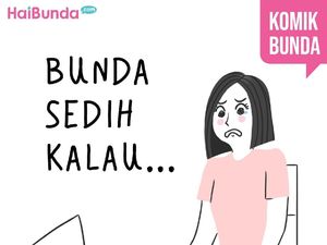 Bunda Sedih Kalau...