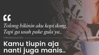 Duh, katanya kalau si dia yang niupin, kopi yang rasanya pahit berubah jadi manis. Coba gih! Foto: memecucu