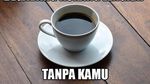Sudah Ngopi? Lihat 12 Meme Kopi Ini Biar Bisa Senyum-senyum